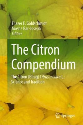 The Citron Compendium: The Citron (Etrog) Citrus medica L.: Science and Tradition - cover