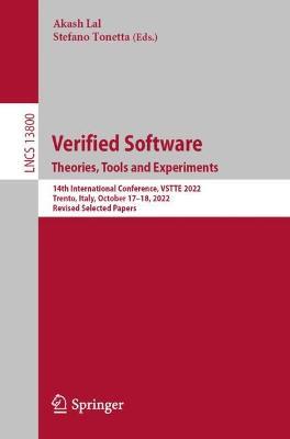 Verified Software. Theories, Tools and Experiments.: 14th International Conference, VSTTE 2022, Trento, Italy, October 17–18, 2022, Revised Selected Papers - cover
