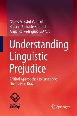 Understanding Linguistic Prejudice: Critical Approaches to Language Diversity in Brazil - cover