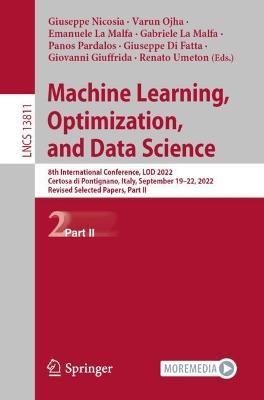 Machine Learning, Optimization, and Data Science: 8th International Conference, LOD 2022, Certosa di Pontignano, Italy, September 18–22, 2022, Revised Selected Papers, Part II - cover