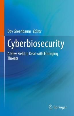 Cyberbiosecurity: A New Field to Deal with Emerging Threats - cover