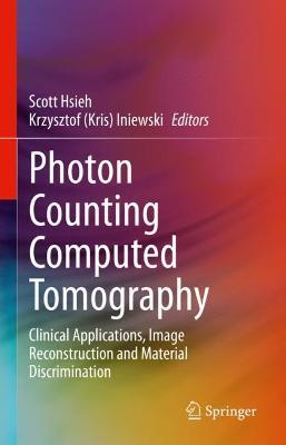 Photon Counting Computed Tomography: Clinical Applications, Image Reconstruction and Material Discrimination - cover