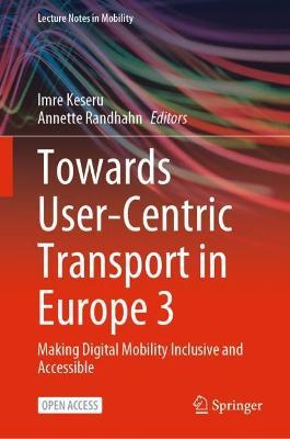 Towards User-Centric Transport in Europe 3: Making Digital Mobility Inclusive and Accessible - cover