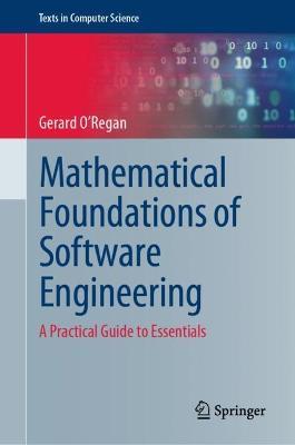 Mathematical Foundations of Software Engineering: A Practical Guide to Essentials - Gerard O'Regan - cover