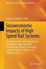 Socioeconomic Impacts of High-Speed Rail Systems: Proceedings of the 2nd International Workshop on High-Speed Rail Socioeconomic Impacts, University of Naples Federco II, Italy, 13–14 September 2022