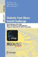 Diabetic Foot Ulcers Grand Challenge: Third Challenge, DFUC 2022, Held in Conjunction with MICCAI 2022, Singapore, September 22, 2022, Proceedings - cover