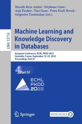 Machine Learning and Knowledge Discovery in Databases: European Conference, ECML PKDD 2022, Grenoble, France, September 19–23, 2022, Proceedings, Part IV - cover