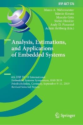 Analysis, Estimations, and Applications of Embedded Systems: 6th IFIP TC 10 International Embedded Systems Symposium, IESS 2019, Friedrichshafen, Germany, September 9–11, 2019, Revised Selected Papers - cover