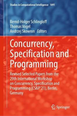 Concurrency, Specification and Programming: Revised Selected Papers from the 29th International Workshop on Concurrency, Specification and Programming (CS&P'21), Berlin, Germany - cover