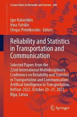 Reliability and Statistics in Transportation and Communication: Selected Papers from the 22nd International Multidisciplinary Conference on Reliability and Statistics in Transportation and Communication: Artificial Intelligence in Transportation, RelStat-2022, October 20-21, 2022, Riga, Latvia - cover