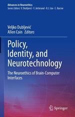 Policy, Identity, and Neurotechnology: The Neuroethics of Brain-Computer Interfaces