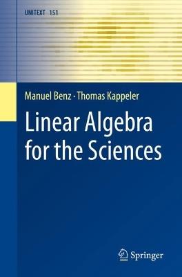 Linear Algebra for the Sciences - Manuel Benz,Thomas Kappeler - cover