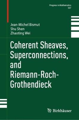 Coherent Sheaves, Superconnections, and Riemann-Roch-Grothendieck - Jean-Michel Bismut,Shu Shen,Zhaoting Wei - cover