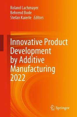 Innovative Product Development by Additive Manufacturing 2022 - cover