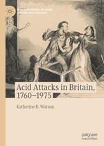 Acid Attacks in Britain, 1760–1975