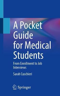 A Pocket Guide for Medical Students: From Enrollment to Job Interviews - Sarah Cuschieri - cover