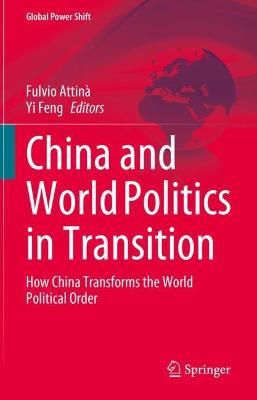 China and World Politics in Transition: How China Transforms the World Political Order - cover
