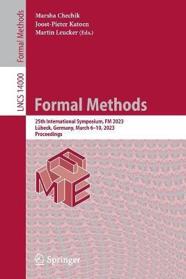 Formal Methods: 25th International Symposium, FM 2023, Lübeck, Germany, March 6–10, 2023, Proceedings - cover