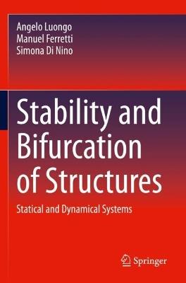 Stability and Bifurcation of Structures: Statical and Dynamical Systems - Angelo Luongo,Manuel Ferretti,Simona Di Nino - cover