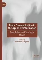 Black Communication in the Age of Disinformation: DeepFakes and Synthetic Media
