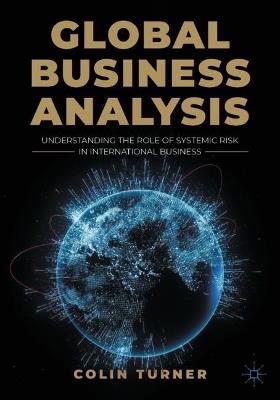Global Business Analysis: Understanding the Role of Systemic Risk in International Business - Colin Turner - cover