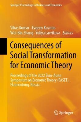 Consequences of Social Transformation for Economic Theory: Proceedings of the 2022 Euro-Asian Symposium on Economic Theory (EASET), Ekaterinburg, Russia - cover