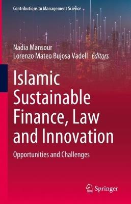 Islamic Sustainable Finance, Law and Innovation: Opportunities and Challenges - cover