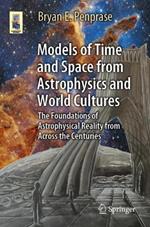 Models of Time and Space from Astrophysics and World Cultures: The Foundations of Astrophysical Reality from Across the Centuries