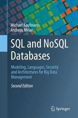 SQL and NoSQL Databases: Modeling, Languages, Security and Architectures for Big Data Management - Michael Kaufmann,Andreas Meier - cover