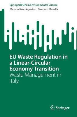 EU Waste Regulation in a Linear-Circular Economy Transition: Waste Management in Italy - Massimiliano Agovino,Gaetano Musella - cover