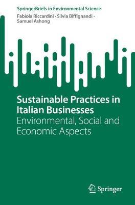 Sustainable Practices in Italian Businesses: Environmental, Social and Economic Aspects - Fabiola Riccardini,Silvia Biffignandi,Samuel Ashong - cover