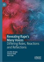 Revealing Rape’s Many Voices: Differing Roles, Reactions and Reflections