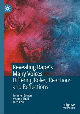 Revealing Rape’s Many Voices: Differing Roles, Reactions and Reflections - Jennifer Brown,Yvonne Shell,Terri Cole - cover