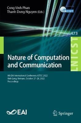 Nature of Computation and Communication: 8th EAI International Conference, ICTCC 2022, Vinh Long, Vietnam, October 27-28, 2022, Proceedings - cover