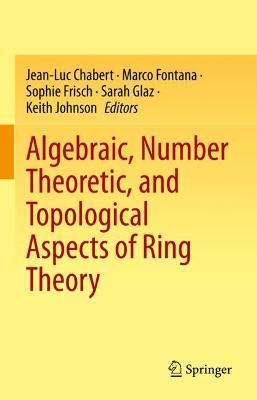 Algebraic, Number Theoretic, and Topological Aspects of Ring Theory - cover