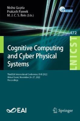 Cognitive Computing and Cyber Physical Systems: Third EAI International Conference, IC4S 2022, Virtual Event, November 26-27, 2022, Proceedings - cover