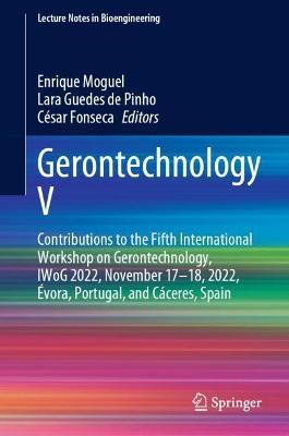 Gerontechnology V: Contributions to the Fifth International Workshop on Gerontechnology, IWoG 2022, November 17–18, 2022, Évora, Portugal, and Cáceres, Spain - cover