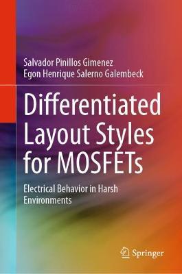 Differentiated Layout Styles for MOSFETs: Electrical Behavior in Harsh Environments - Salvador Pinillos Gimenez,Egon Henrique Salerno Galembeck - cover