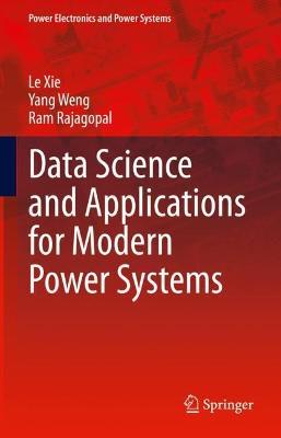 Data Science and Applications for Modern Power Systems - Le Xie,Yang Weng,Ram Rajagopal - cover