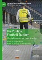 The Political Football Stadium: Identity Discourses and Power Struggles