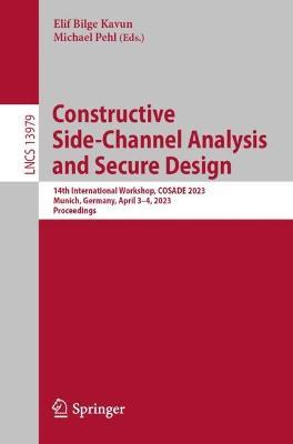 Constructive Side-Channel Analysis and Secure Design: 14th International Workshop, COSADE 2023, Munich, Germany, April 3–4, 2023, Proceedings - cover