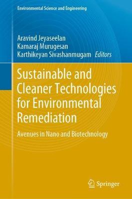 Sustainable and Cleaner Technologies for Environmental Remediation: Avenues in Nano and Biotechnology - cover