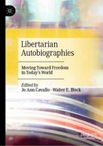 Libertarian Autobiographies: Moving Toward Freedom in Today’s World