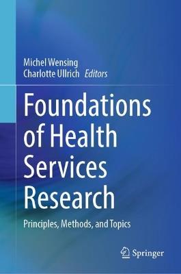 Foundations of Health Services Research: Principles, Methods, and Topics - cover