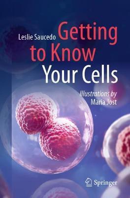Getting to Know Your Cells - Leslie Saucedo - cover