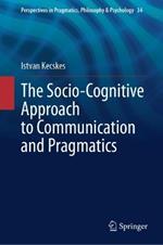 The Socio-Cognitive Approach to Communication and Pragmatics