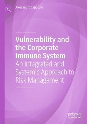 Vulnerability and the Corporate Immune System: An Integrated and Systemic Approach to Risk Management - Alessandro Capocchi - cover