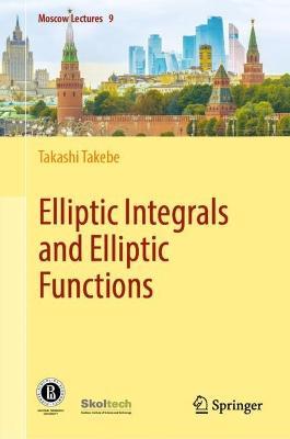 Elliptic Integrals and Elliptic Functions - Takashi Takebe - cover