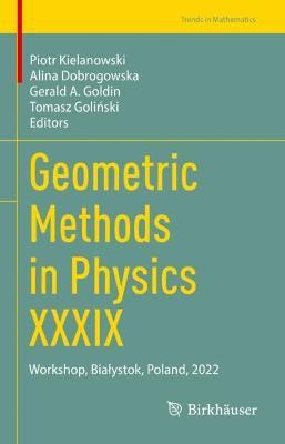 Geometric Methods in Physics XXXIX: Workshop, Bialystok, Poland, 2022 - cover