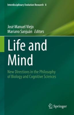 Life and Mind: New Directions in the Philosophy of Biology and Cognitive Sciences - cover